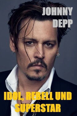 Johnny Depp - Idol, Rebell und Superstar (2012)