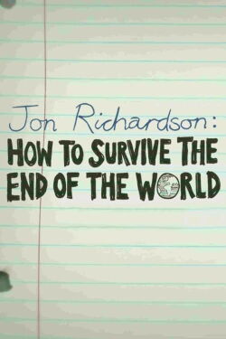 Jon Richardson: How to Survive The End of the World (2017)