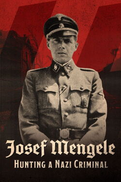 Josef Mengele - The Hunt for a Nazi War Criminal (2017)