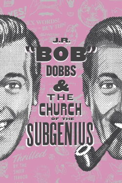 J.R. “Bob” Dobbs and The Church of the SubGenius (2019)