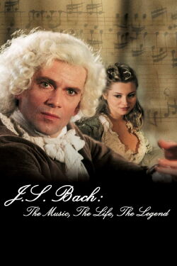 J.S. Bach: The Music, The Life, The Legend (2003)