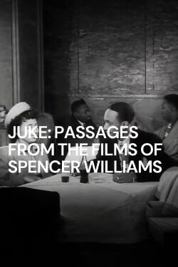 Juke: Passages from the Films of Spencer Williams (2015)
