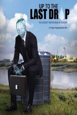 Jusqu'à la dernière goutte : les guerres secrètes de l'eau en Europe (2018)