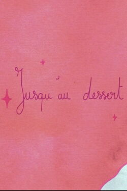 Jusqu'au dessert (2023)