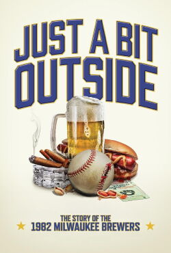 Just a Bit Outside: The Story of the 1982 Milwaukee Brewers (2024)