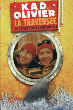 Kad et Olivier - La Traversée de l'Atlantique en solitaire à 2 (2004)