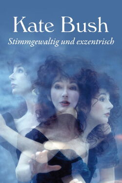 Kate Bush - Stimmgewaltig und exzentrisch (2019)