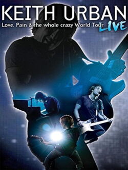 Keith Urban: Love, Pain & the Whole Crazy World Tour (2008)