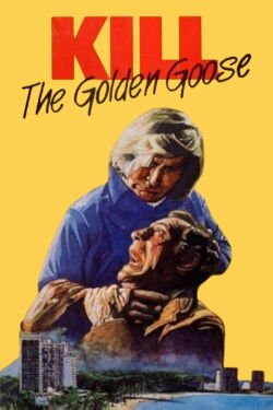 Kill the Golden Goose (1979)