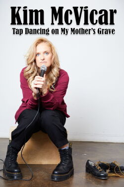 Kim McVicar: Tap Dancing on My Mother's Grave (2022)