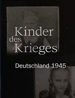 Kinder des Krieges - Deutschland 1945 (2020)