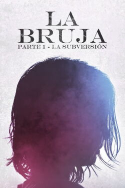 La Bruja: Parte 1 - La Subversión (2018)