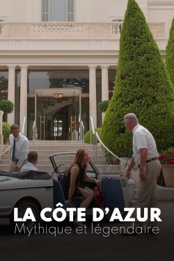 La Côte d'Azur, mythique et légendaire (2021)