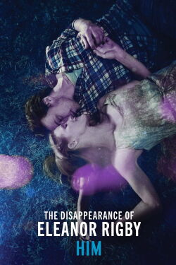 La disparition d'Eleanor Rigby : Lui (2014)