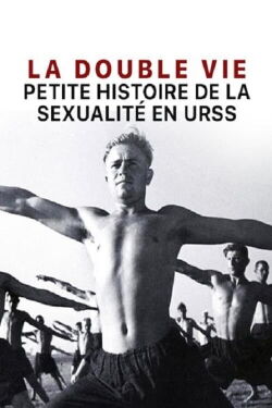 La double vie, petite histoire de la sexualité en URSS (2017)