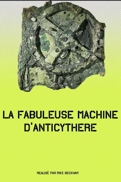 La fabuleuse machine d’Anticythère (2012)