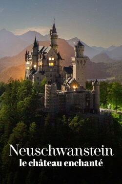 La « Folie » de Louis II : Neuschwanstein, le château enchanté (2023)