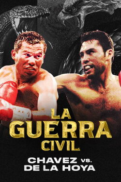 La Guerra Civil: Chavez vs. de la Hoya (2022)