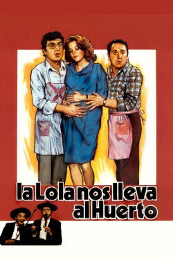 La Lola nos lleva al huerto (1984)