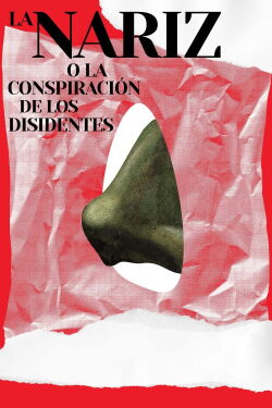La nariz o la conspiración de los disidentes (2021)
