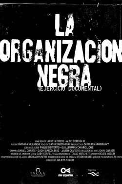 La organización negra (Ejercicio Documental) (2016)