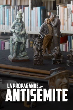 La Propagande antisémite : Discours et images d'hier et d'aujourd’hui (2022)