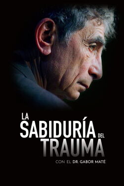 La sabiduría del trauma (2021)