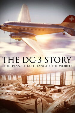 La Saga du Douglas DC-3 : un avion de légende (2018)