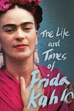 La Vida y la Época de Frida Kahlo (2005)