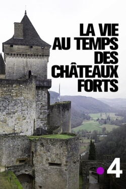 La vie au temps des châteaux forts (2018)