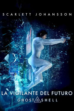 La vigilante del futuro: Ghost in the Shell (2017)