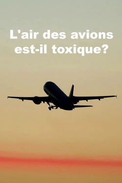 L’air des avions est-il toxique? (2018)