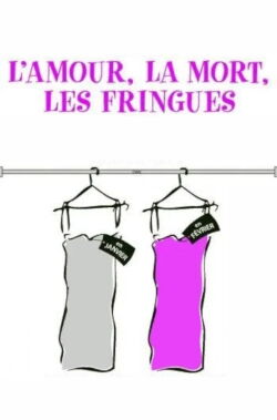 L'Amour, la Mort, les Fringues (2011)