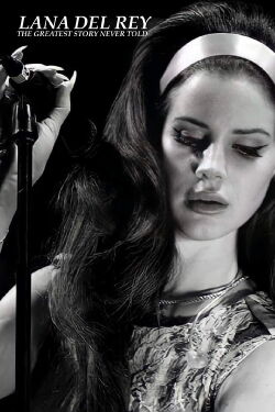 Lana Del Rey: The Greatest Story Never Told (2013)