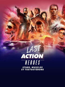 Last action héros : Stars, muscles et testostérone (2019)