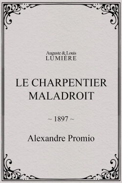 Le charpentier maladroit (1897)