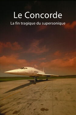 Le Concorde : La fin tragique du supersonique (2020)