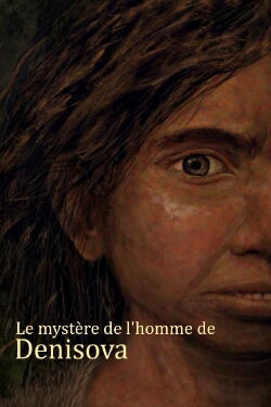 Le mystère de l'homme de Denisova (2022)