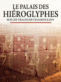 Le palais des hiéroglyphes - Sur les traces de Champollion (2022)