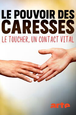 Le pouvoir des caresses - Le toucher, un contact vital (2021)