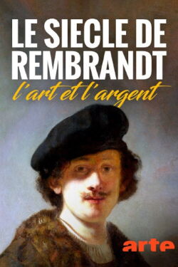 Le Siècle de Rembrandt : l'art et l'argent (2022)