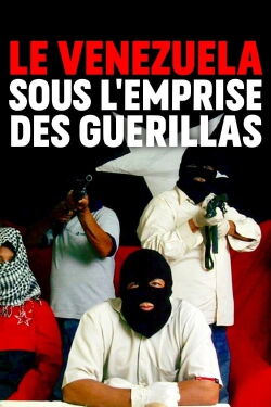 Le Venezuela sous l'emprise des guerillas (2019)