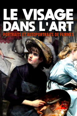 Le visage dans l’art - Portraits et autoportraits de femmes (2022)