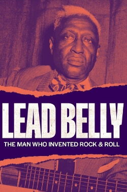 Lead Belly: The Man Who Invented Rock & Roll (2021)