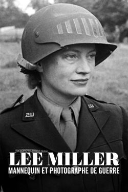 Lee Miller : Mannequin et Photographe de guerre (2020)