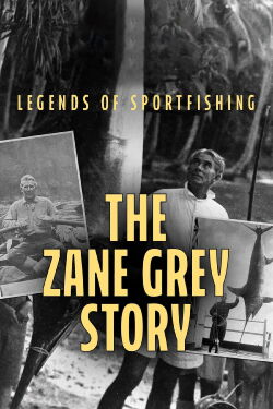Legends of Sportfishing: The Zane Grey Story (2020)