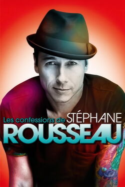 Les confessions de Stéphane Rousseau (2012)