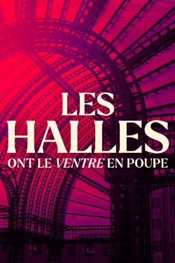 Les halles ont le ventre en poupe (2024)