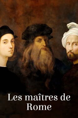 Les Maîtres de Rome : Michel-Ange, Raphaël et Léonard de Vinci (2024)