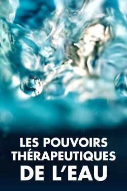 Les Pouvoirs thérapeutiques de l'eau (2022)